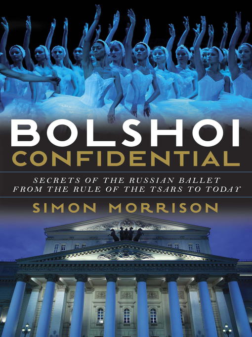 Title details for Bolshoi Confidential by Simon Morrison - Available